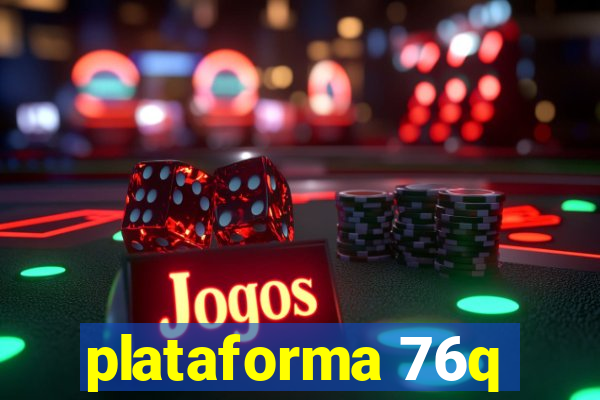 plataforma 76q